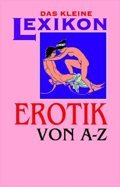 Erotik von A bis Z (Das kleine Lexikon) Partnership & Love