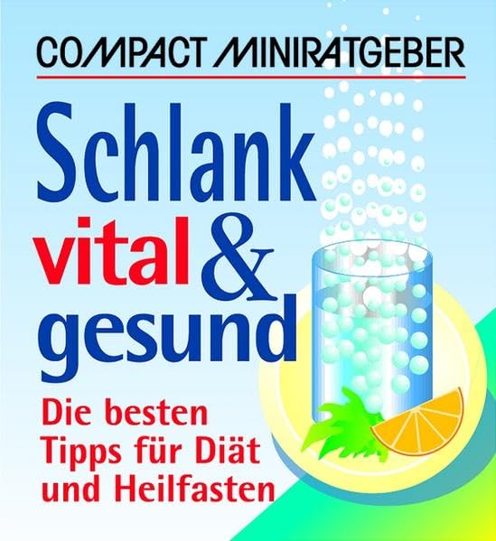 Schlank, vital & gesund: Die besten Tipps für Diät und Heilfasten (Compact Minilexikon) Health, Nutrition & Fitness