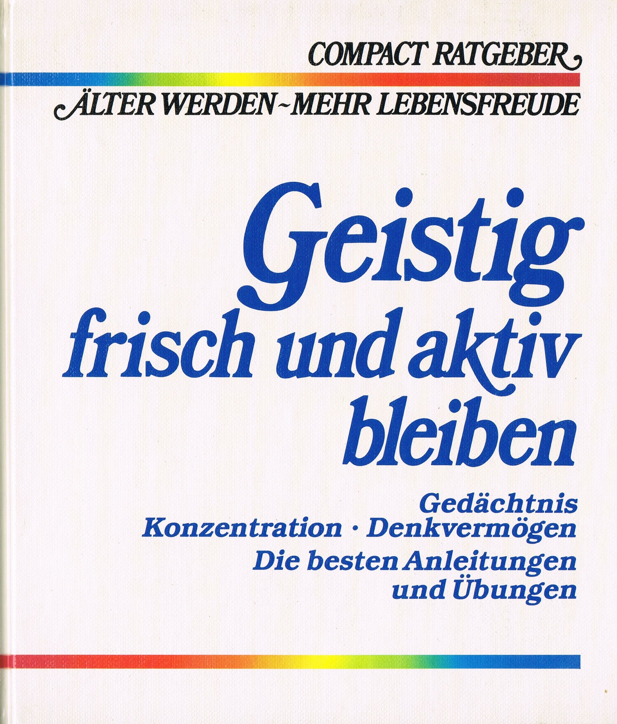 Geistig frisch und aktiv bleiben (Compact-Ratgeber Älter werden - mehr Lebensfreude) Psychology