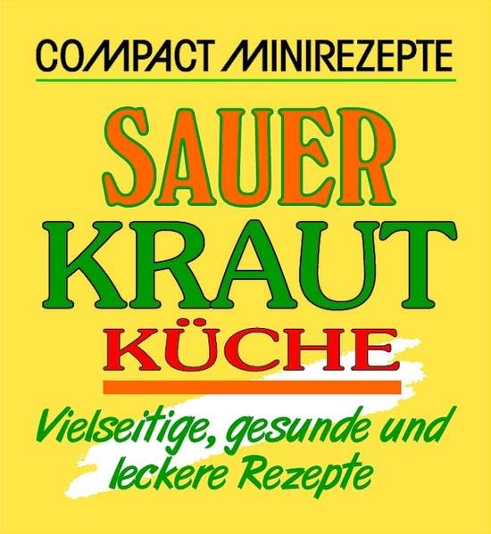 Sauerkrautküche: Vielseitige, gesunde und leckere Rezepte Leisure, Home & Garden