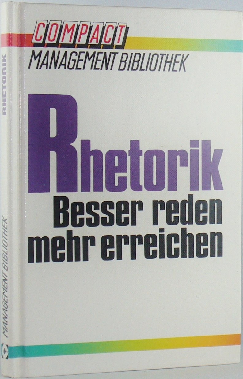 Rhetorik: Besser reden - mehr errreichen (Compact Management Bibliothek) Books