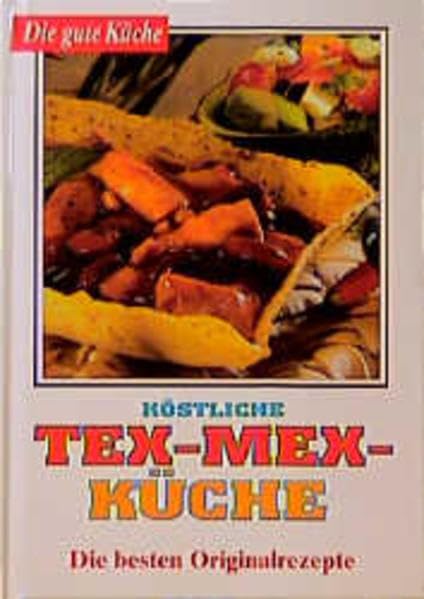 Die gute Küche / Köstliche Tex-Mex-Küche - die besten Originalrezepte Books