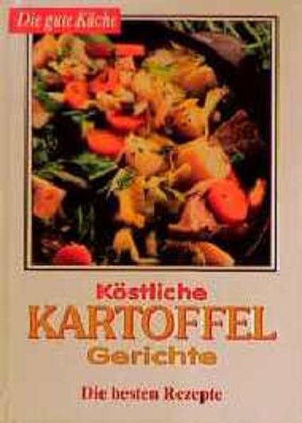 Die gute Küche / Köstliche Kartoffelgerichte - die besten Rezepte Books