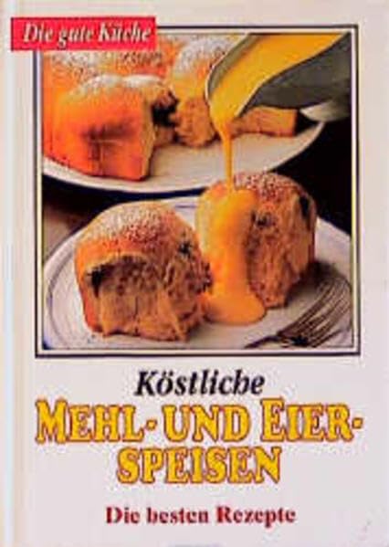 Die gute Küche / Köstliche Mehl- und Eierspeisen: Die besten Rezepte Books