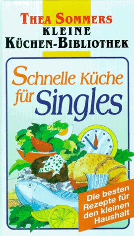 Schnelle Küche für Singles. Die besten Rezepte für den kleinen Haushalt Books
