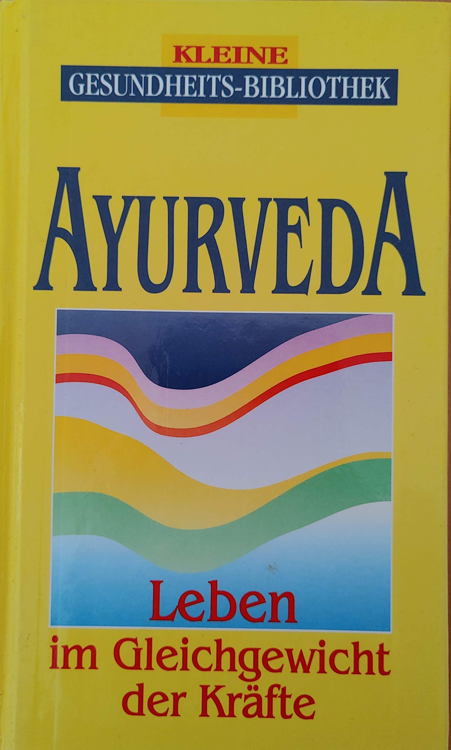 Ayurveda: Leben im Gleichgewicht der Kräfte (Kleine Gesundheitsbibliothek) Books