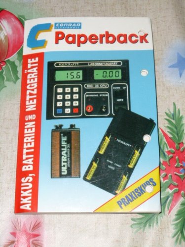 Akkus, Batterien und Netzgeräte. Conrad Electronik. Praxiskurs. Books