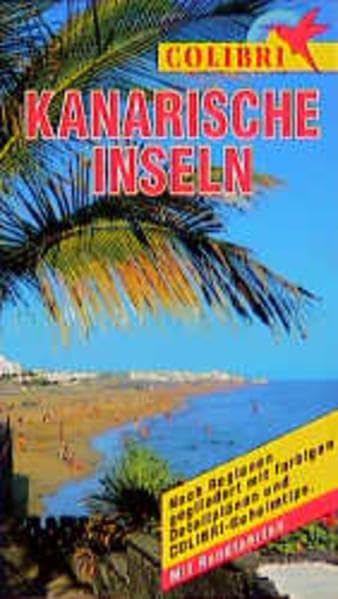 Colibri, Kanarische Inseln: Nach Regionen gegliedert mit farbigen Detailplänen und Colibri-Geheimtips (Colibri - Erlebnisreiseführer) Leisure, Home & Garden
