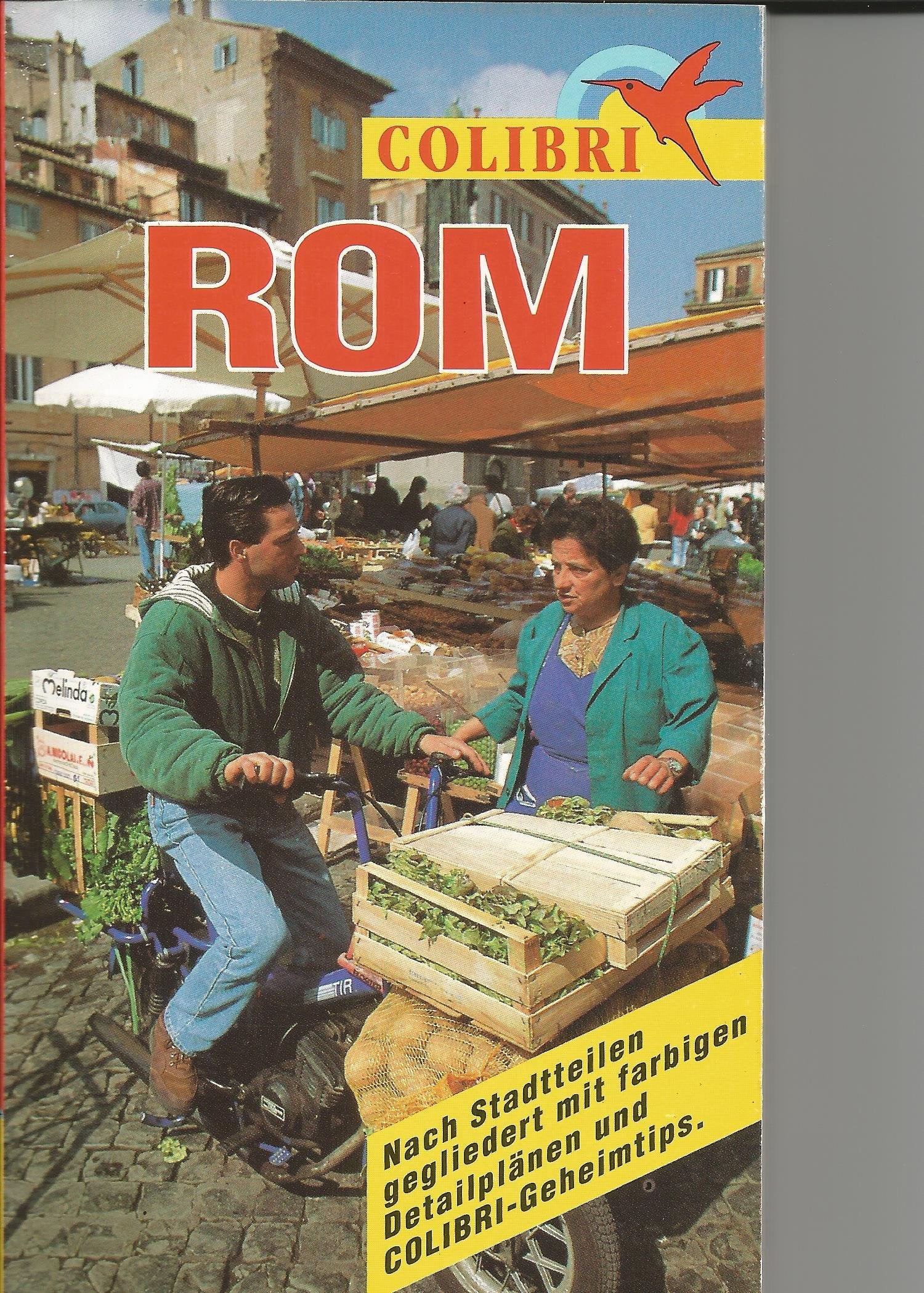 Colibri, Rom: Nach Regionen gegliedert mit farbigen Detailplänen und Colibri-Geheimtips (Colibri - Erlebnisreiseführer) Leisure, Home & Garden