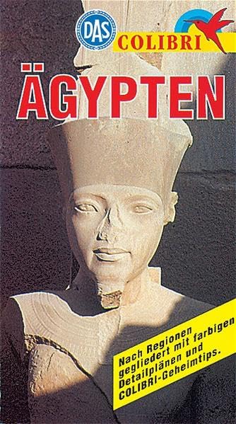 Colibri, Ägypten: Nach Regionen gegliedert mit farbigen Detailplänen und Colibri-Geheimtips (Colibri - Erlebnisreiseführer) Leisure, Home & Garden