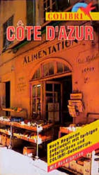 Colibri, Cote d' Azur: Nach Regionen gegliedert mit farbigen Detailplänen und Colibri-Geheimtips (Colibri - Erlebnisreiseführer) Leisure, Home & Garden