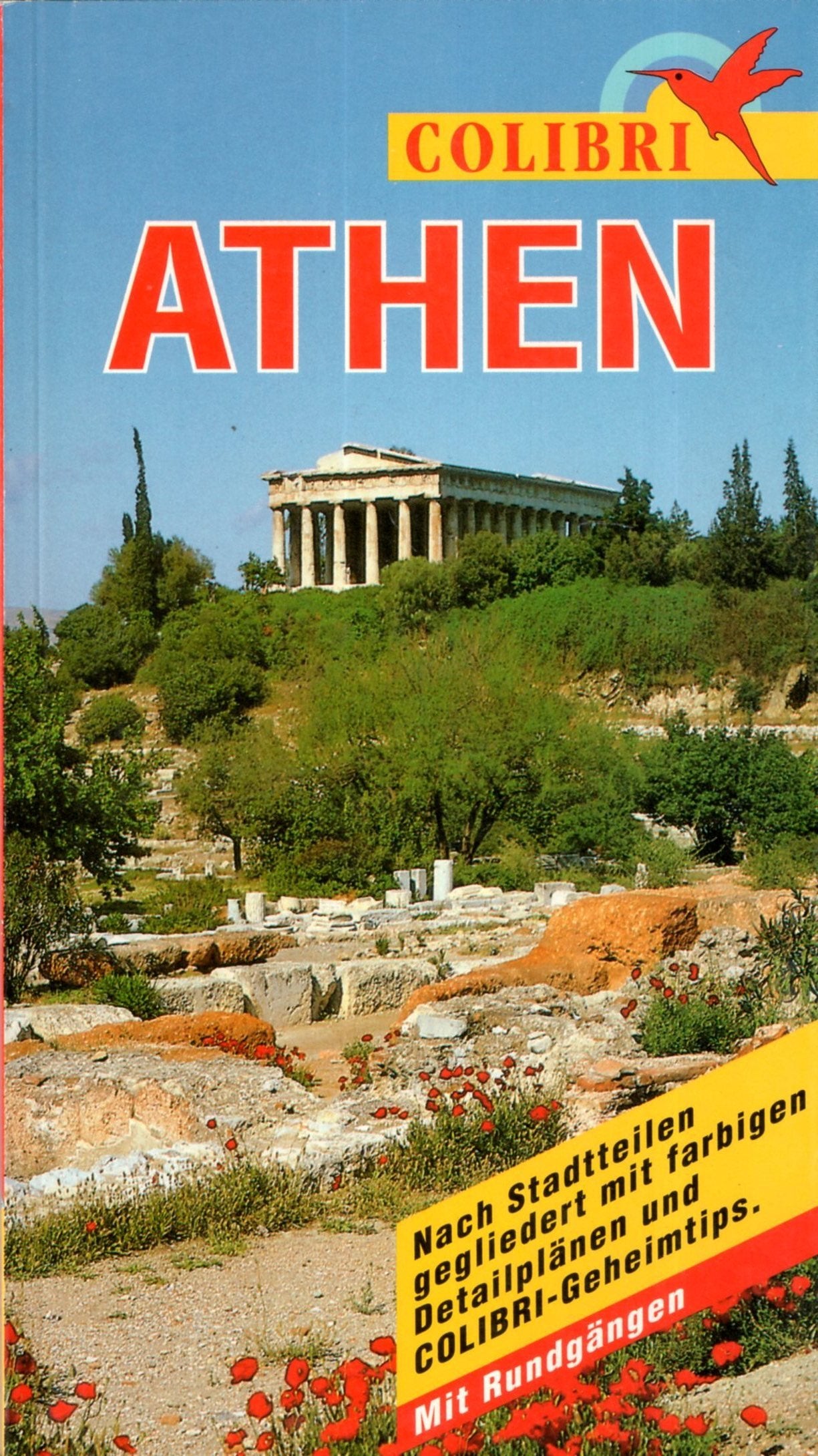 Athen: Nach Regionen gegliedert mit farbigen Detailplänen und Colibri-Geheimtips (Colibri - der Erlebnis-Reiseführer) Leisure, Home & Garden