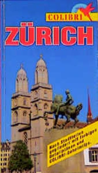 Colibri, Zürich: Nach Regionen gegliedert mit farbigen Detailplänen und Colibri-Geheimtips (Colibri - Erlebnisreiseführer) Leisure, Home & Garden