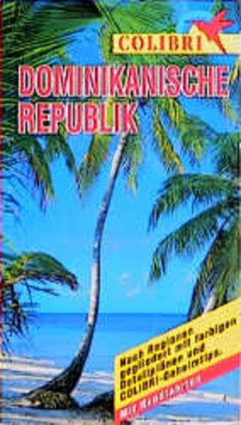 Colibri, Dominikanische Republik: Nach Regionen gegliedert mit farbigen Detailplänen und Colibri-Geheimtips (Colibri - Erlebnisreiseführer) Leisure, Home & Garden