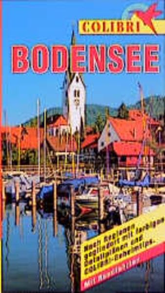 Colibri, Bodensee: Nach Regionen gegliedert mit farbigen Detailplänen und Colibri-Geheimtips (Colibri - Erlebnisreiseführer) Leisure, Home & Garden