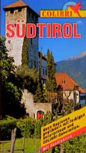 Südtirol: Nach Regionen gegliedert mit COLIBRI-Geheimtips. Mit Rundfahrten (Colibri - Erlebnisreiseführer) Leisure, Home & Garden