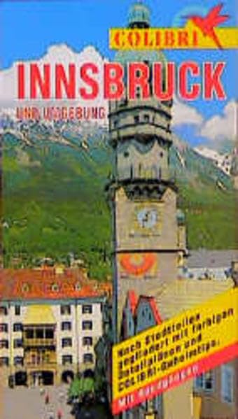 Innsbruck: Nach Regionen gegliedert mit COLIBRI-Geheimtips. Mit Rundfahrten (Colibri - Erlebnisreiseführer) Leisure, Home & Garden