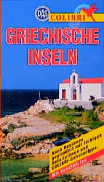 Griechische Inseln: Nach Regionen gegliedert mit COLIBRI-Geheimtips. Mit Rundfahrten (Colibri - Erlebnisreiseführer) Leisure, Home & Garden