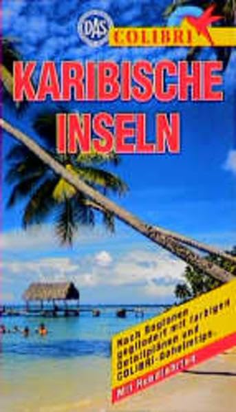 Karibische Inseln: Nach Regionen gegliedert mit Colibri-Geheimtips. Mit Rundfahrten (Colibri - Erlebnisreiseführer) Leisure, Home & Garden
