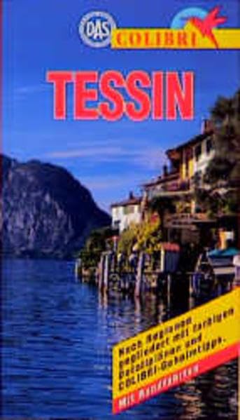 Tessin: Nach Regionen gegliedert mit COLIBRI-Geheimtips. Mit Rundfahrten (Colibri - Erlebnisreiseführer) Leisure, Home & Garden
