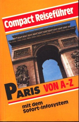 Paris von A - Z: Mit dem Sofort-Infosystem (Compact-Reiseführer) Travel