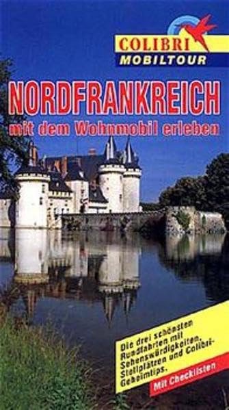 Colibri Mobiltour, Nordfrankreich: Mit dem Wohnmobil entdecken Travel