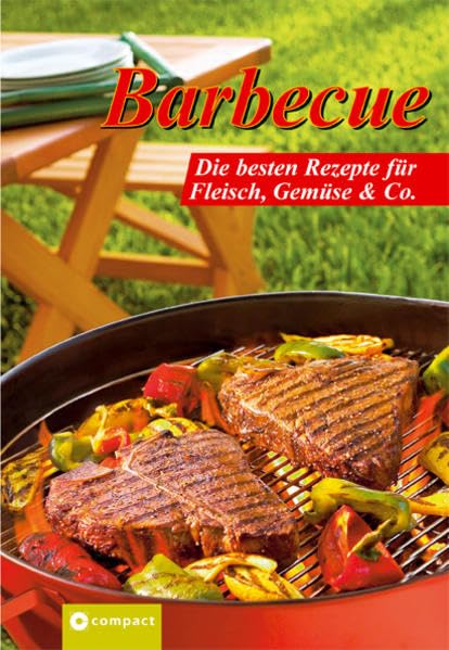 Barbecue: Die besten Rezepte für Fleisch, Gemüse & Co Leisure, Home & Garden
