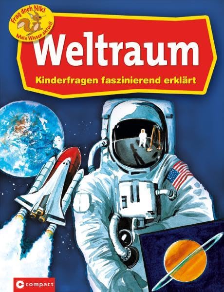 Weltraum: Kinderfragen faszinierend erklärt (Frag doch Niki. Mein Wissen aktuell) Natural Sciences