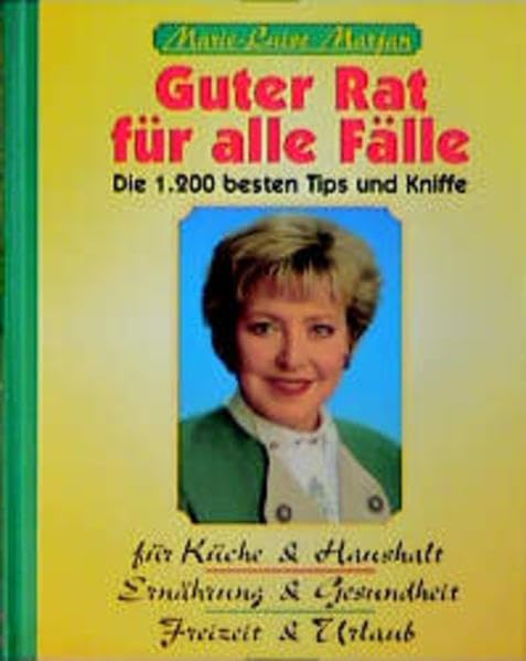 Guter Rat für alle Fälle: Die 1200 besten Tips und Kniffe für Küche & Haushalt, Ernährung & Gesundheit, Freizeit & Urlaub (Compact-Haushaltsratgeber) Self-help
