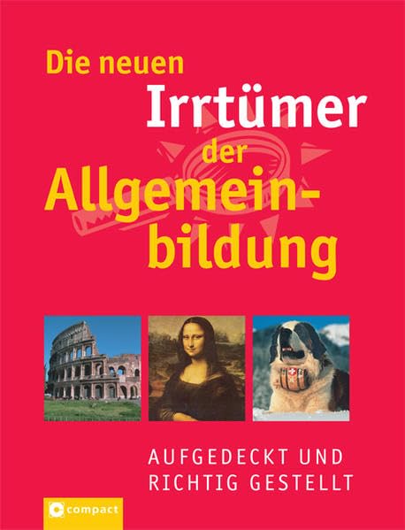 Die neuen Irrtümer der Allgemeinbildung: Aufgedeckt und richtig gestellt General education