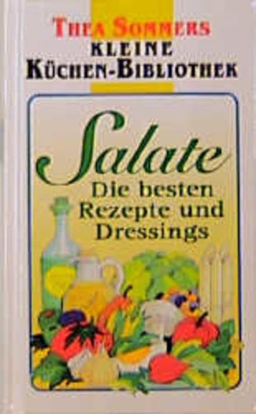 Salate: Die besten Rezepte und Dressings (Thea Sommers Kleine Küchenbibliothek) Books