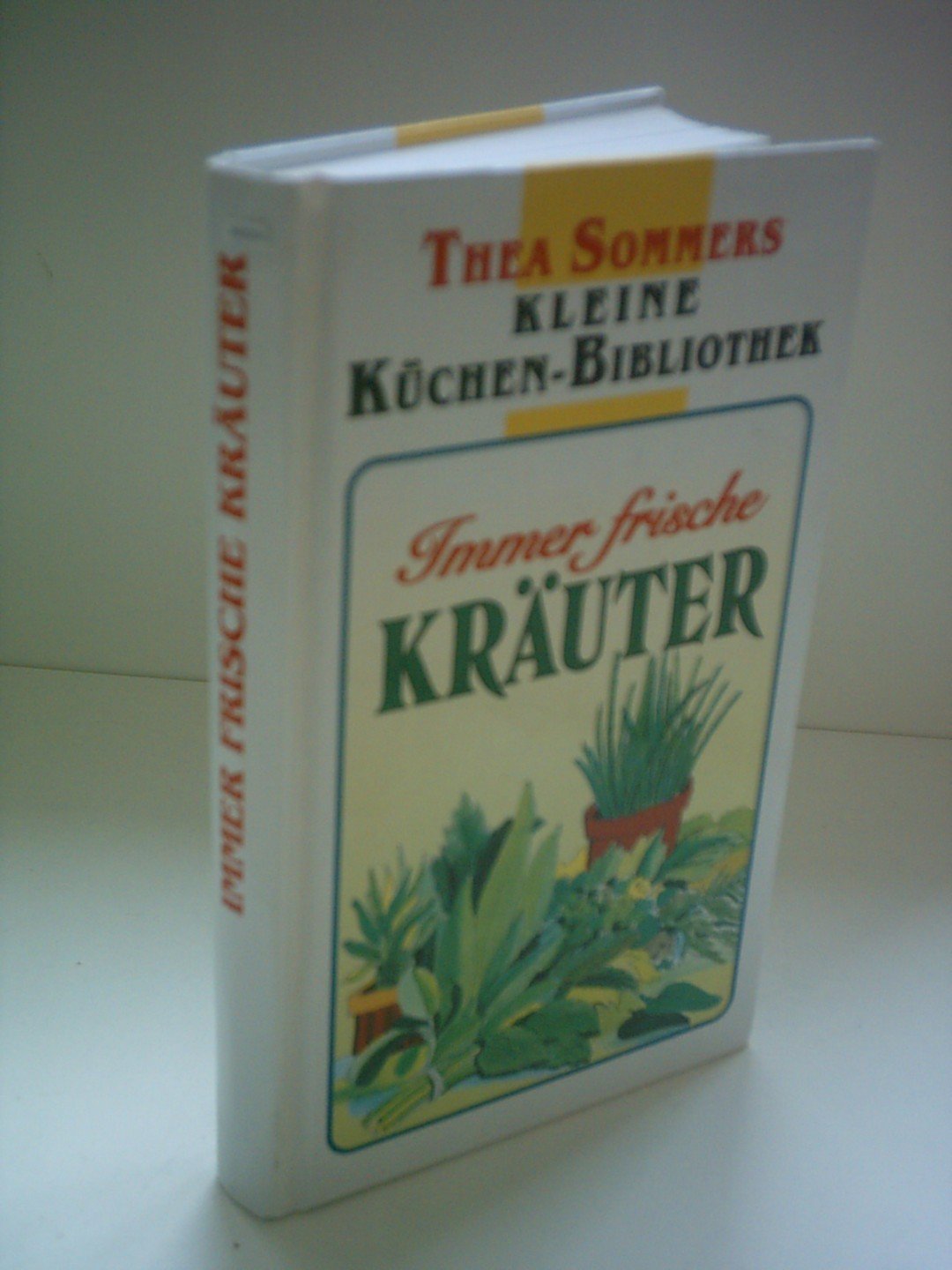 Immer frische Kräuter (Thea Sommers Kleine Küchenbibliothek) Books