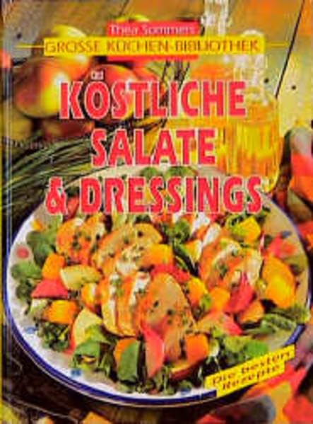 Köstliche Salate & Dressings (Thea Sommers Grosse Küchenbibliothek) Books