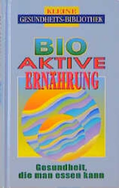 Bioaktive Stoffe: Gesundheit die man essen kann (Kleine Gesundheitsbibliothek) Leisure, Home & Garden