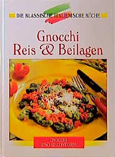 Reis, Gnocchi und Polenta: Eine kulinarische Reise von den Alpen bis Sizilien (Die klassische italienische Küche) Leisure, Home & Garden