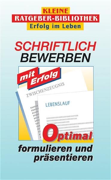 Schriftlich bewerben mit Erfolg: Optimal formulieren und präsentieren (Compact Ratgeber-Bibliothek "Erfolg im Leben") Business, Finance & Career