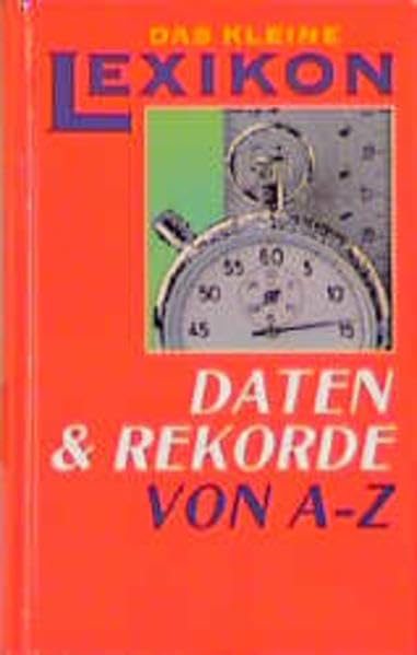 Daten und Rekorde von A bis Z (Das kleine Lexikon) Lifestyle