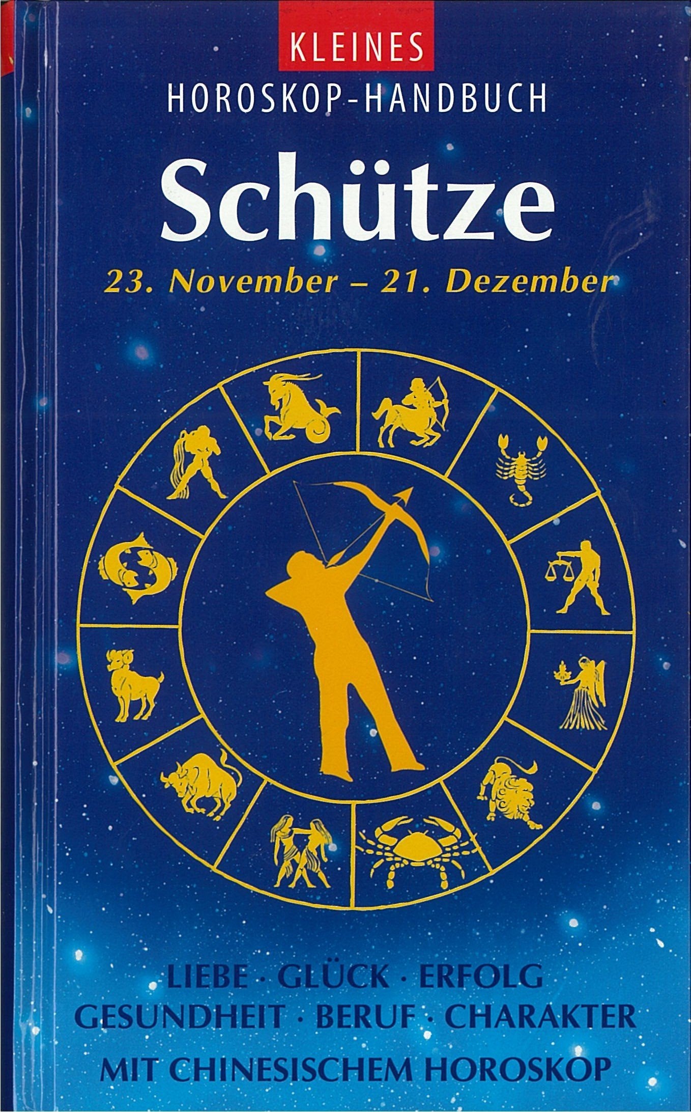 Kleines Horoskop-Handbuch. Liebe, Glück, Erfolg, Gesundheit, Beruf, Charakter / Schütze Health, Nutrition & Fitness