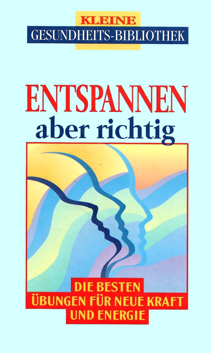 Entspannen - aber richtig: Die besten Übungen für neue Kraft und Energie (Kleine Gesundheitsbibliothek) Medicine