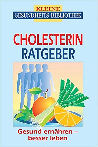 Cholesterin-Ratgeber: Gesund ernähren - besser leben (Kleine Gesundheitsbibliothek) Health, Nutrition & Fitness