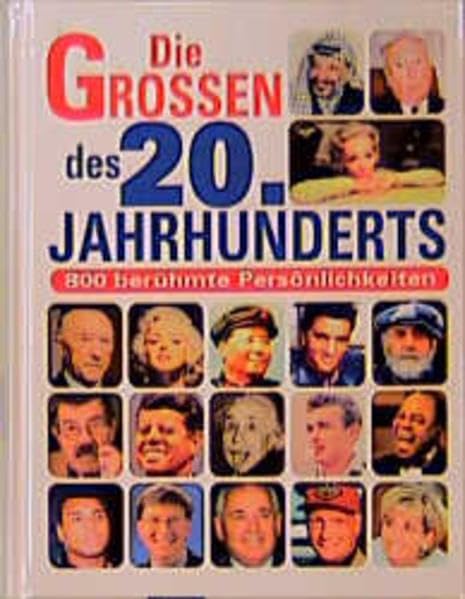 Die Grossen des 20. Jahrhunderts: Über 800 grosse Persönlichkeiten Science