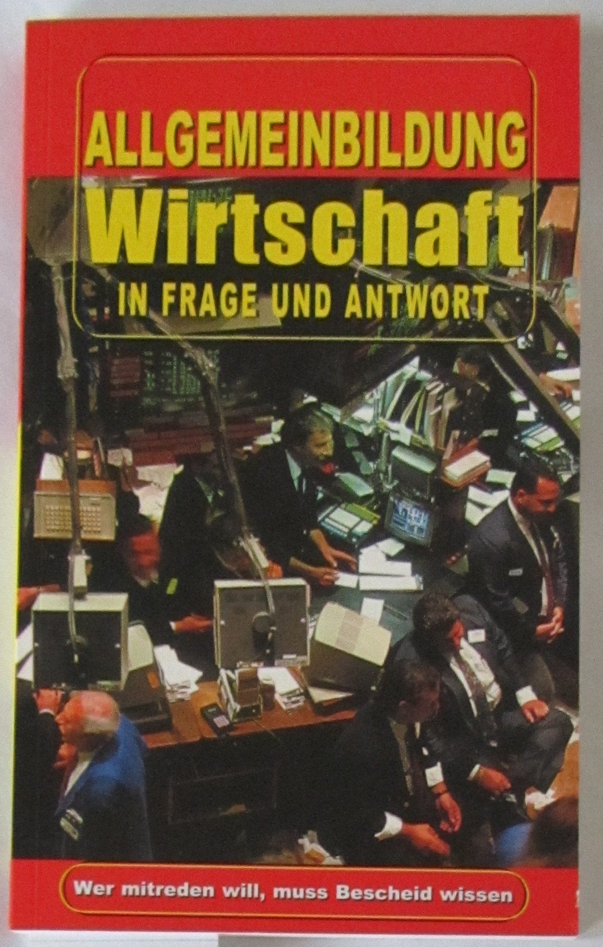Wirtschaft: Allgemeinbildung - Wer mitreden will, muss Bescheid wissen (Das Wissen unserer Zeit) Business, Finance & Career