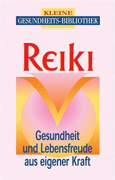 Reiki: Gesundheit und Lebensfreude aus eigener Kraft Health, Nutrition & Fitness