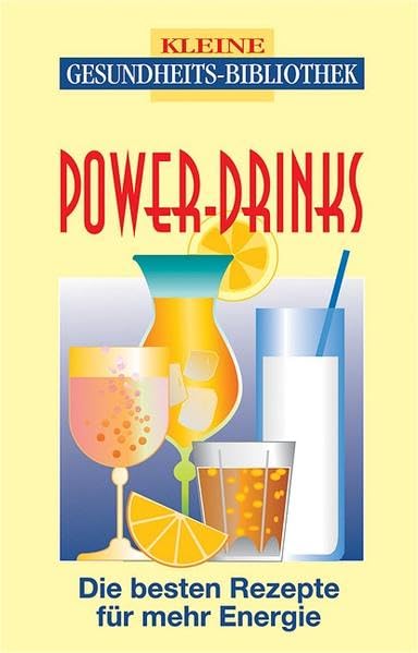 Power-Drinks: Die besten Rezepte für mehr Energie Leisure, Home & Garden