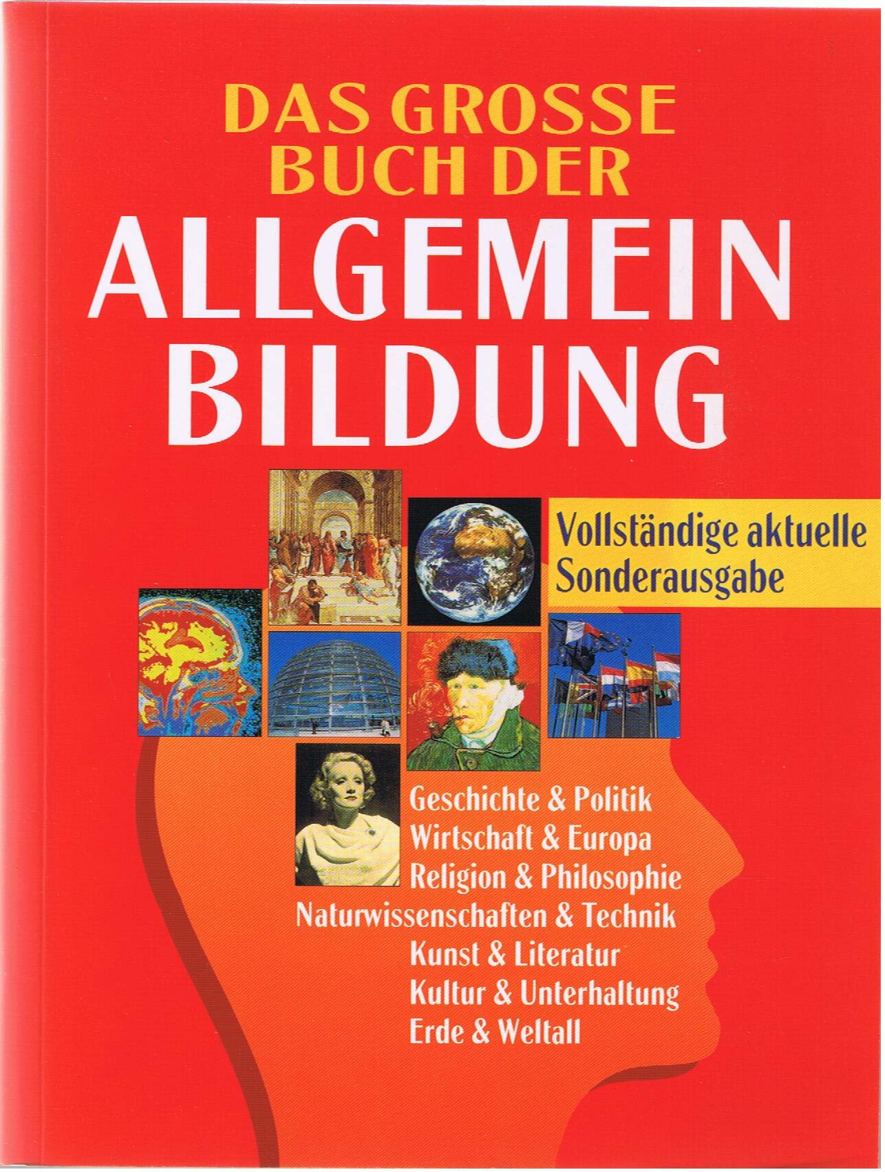 Das grosse Buch der Allgemeinbildung: Geschichte & Politik, Wirtschaft & Europa, Religion & Philosophie, Naturwissenschaften & Technik, Kunst & ... Erde & Weltall. Rund 3000 Fragen u. Antworten General education