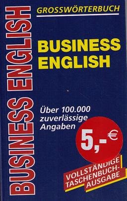 Business English Grosswörterbuch Über 100.000 zuverlässige Angaben Foreign Languages ​​& Dictionaries