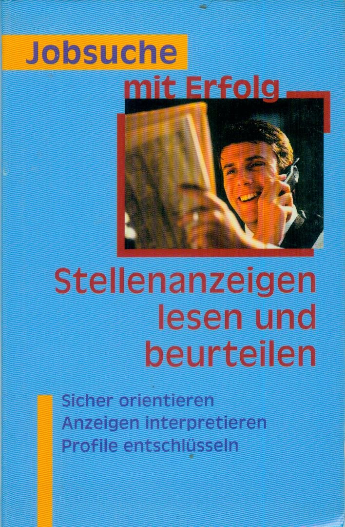 Jobsuche mit Erfolg - Stellenanzeigen lesen und beurteilen: Sicher orientieren, Anzeigen interpretieren, Profile entschlüsseln Books