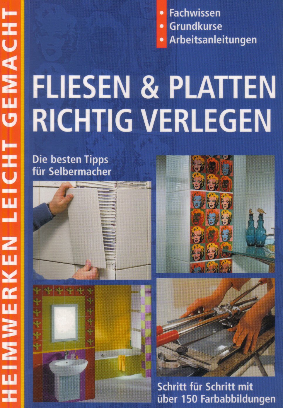 Fliesen & Platten richtig verlegen Schritt für Schritt mit über 150 Farbabbildungen. (Heimwerken leicht gemacht) Leisure, Home & Garden