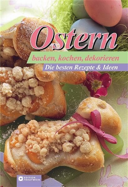 Ostern: Backen, kochen, dekorieren. Die besten Rezepte & Ideen Leisure, Home & Garden