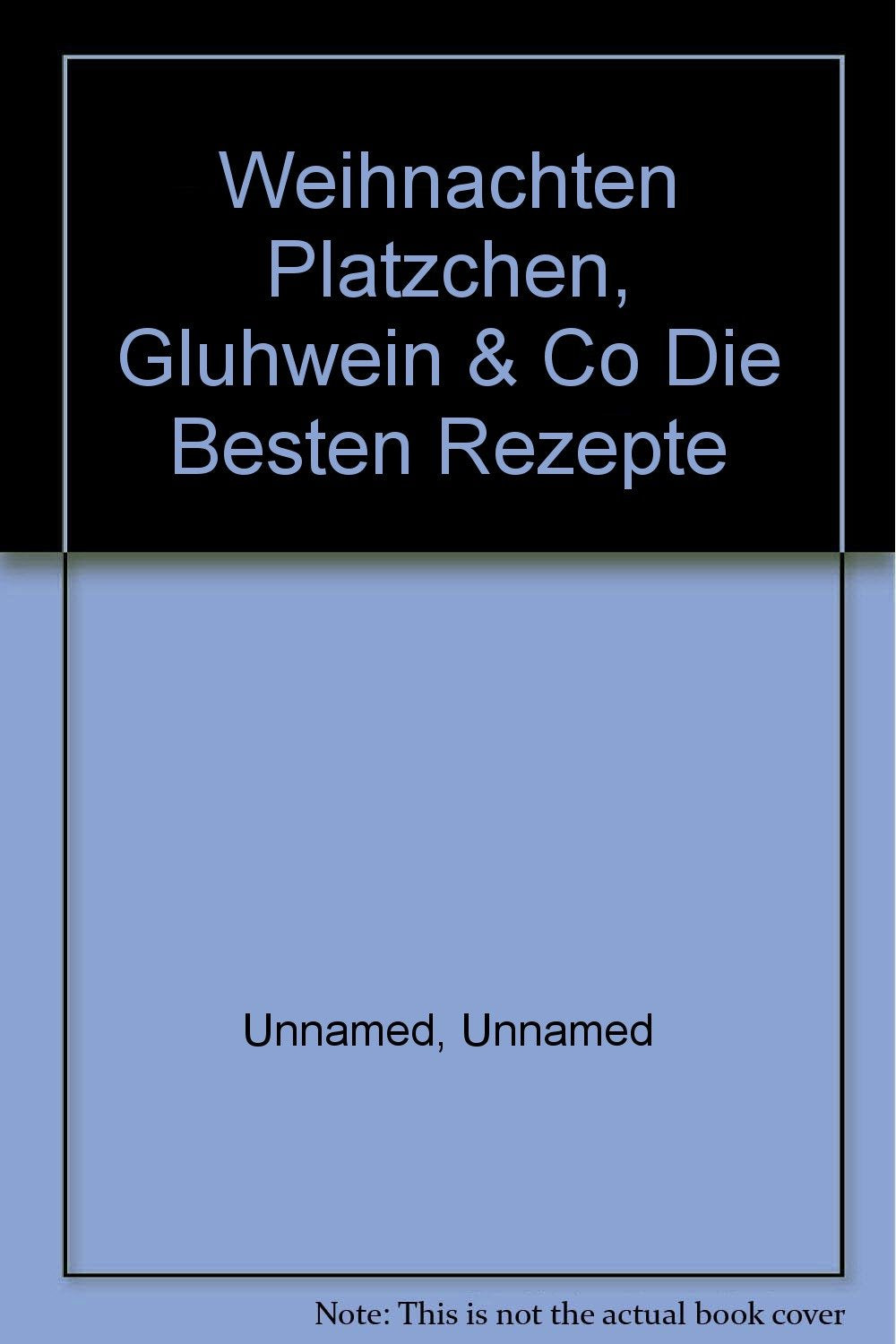 Weihnachten Platzchen, Gluhwein & Co Die Besten Rezepte Books